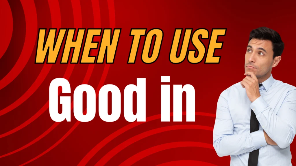When to Use Good in